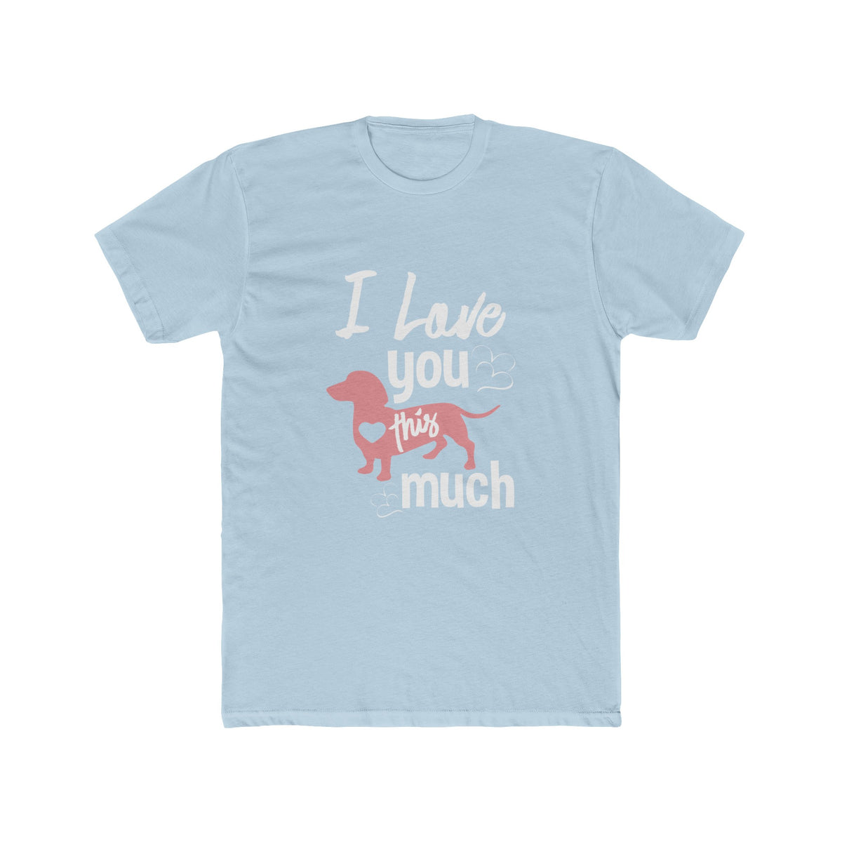 Unisex Cotton Crew Tee I love you this much