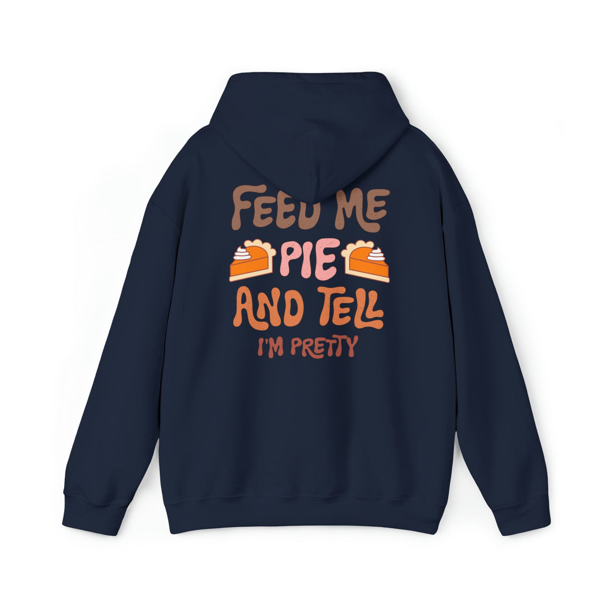 Unisex HOODIE Feed Me and Tell me i'm Pretty, Funny Thanksgiving