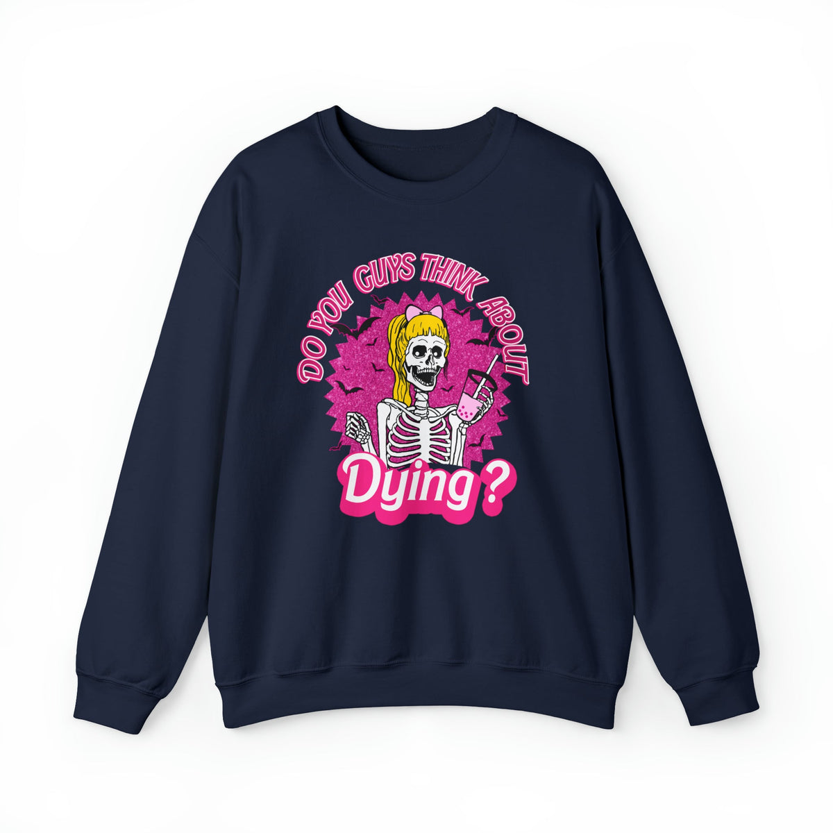 Unisex Sweatshirt Do you Guys Think about Dying Inspired by Barbie Theme