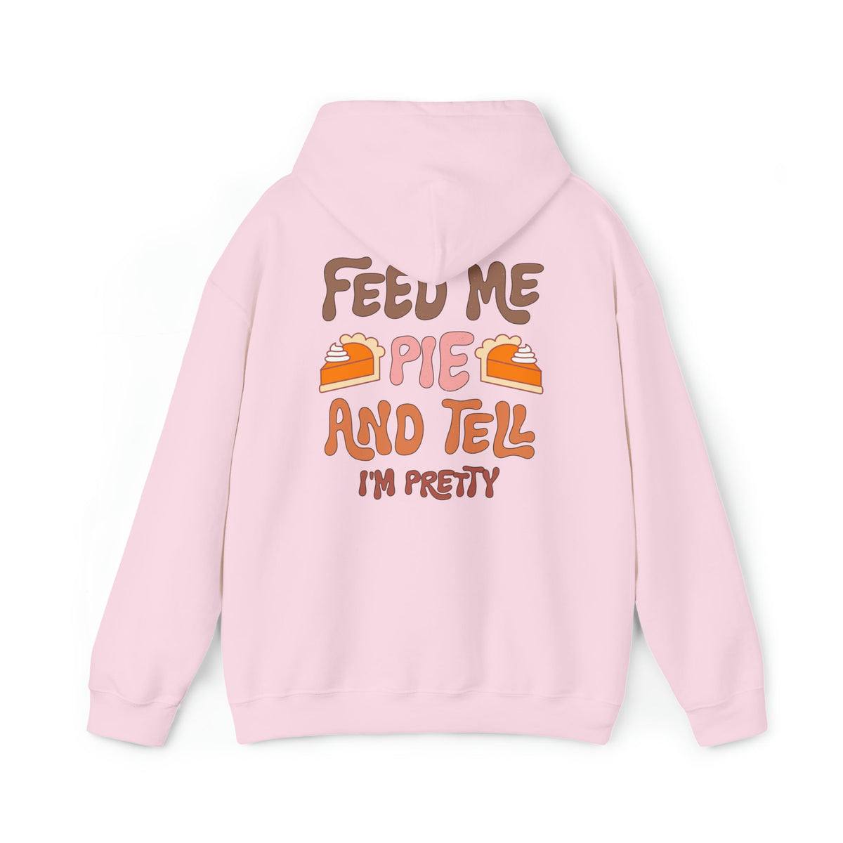 Unisex HOODIE Feed Me and Tell me i'm Pretty, Funny Thanksgiving