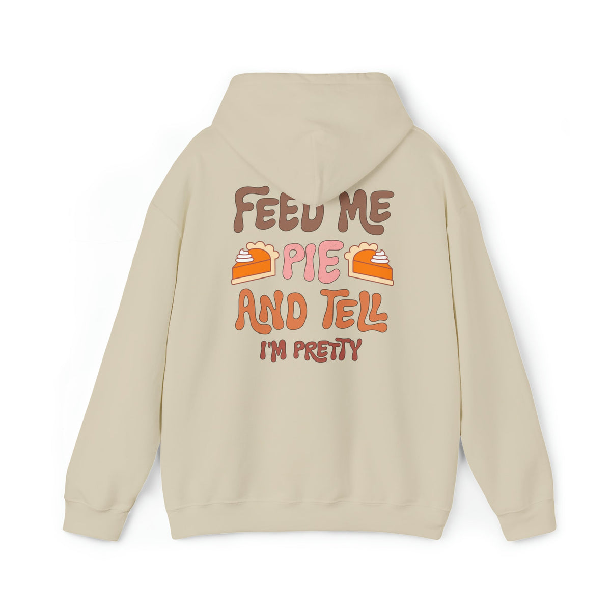 Unisex HOODIE Feed Me and Tell me i'm Pretty, Funny Thanksgiving