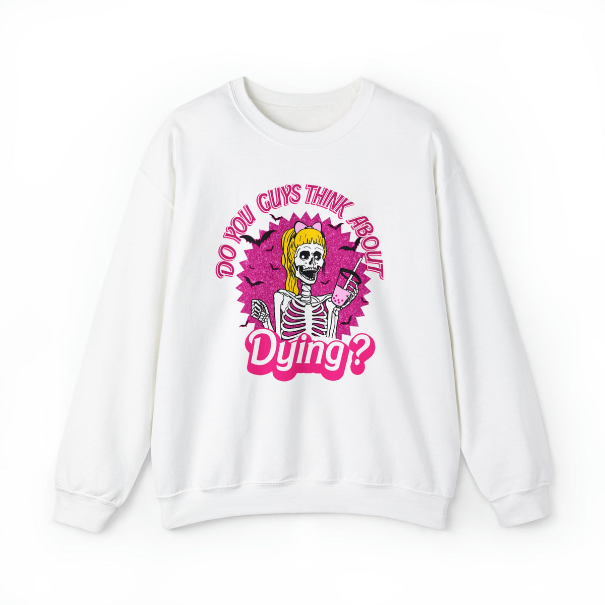 Unisex Sweatshirt Do you Guys Think about Dying Inspired by Barbie Theme