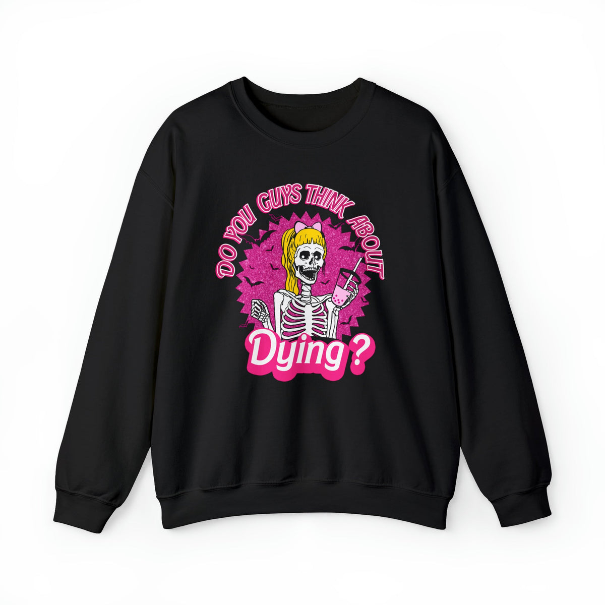 Unisex Sweatshirt Do you Guys Think about Dying Inspired by Barbie Theme