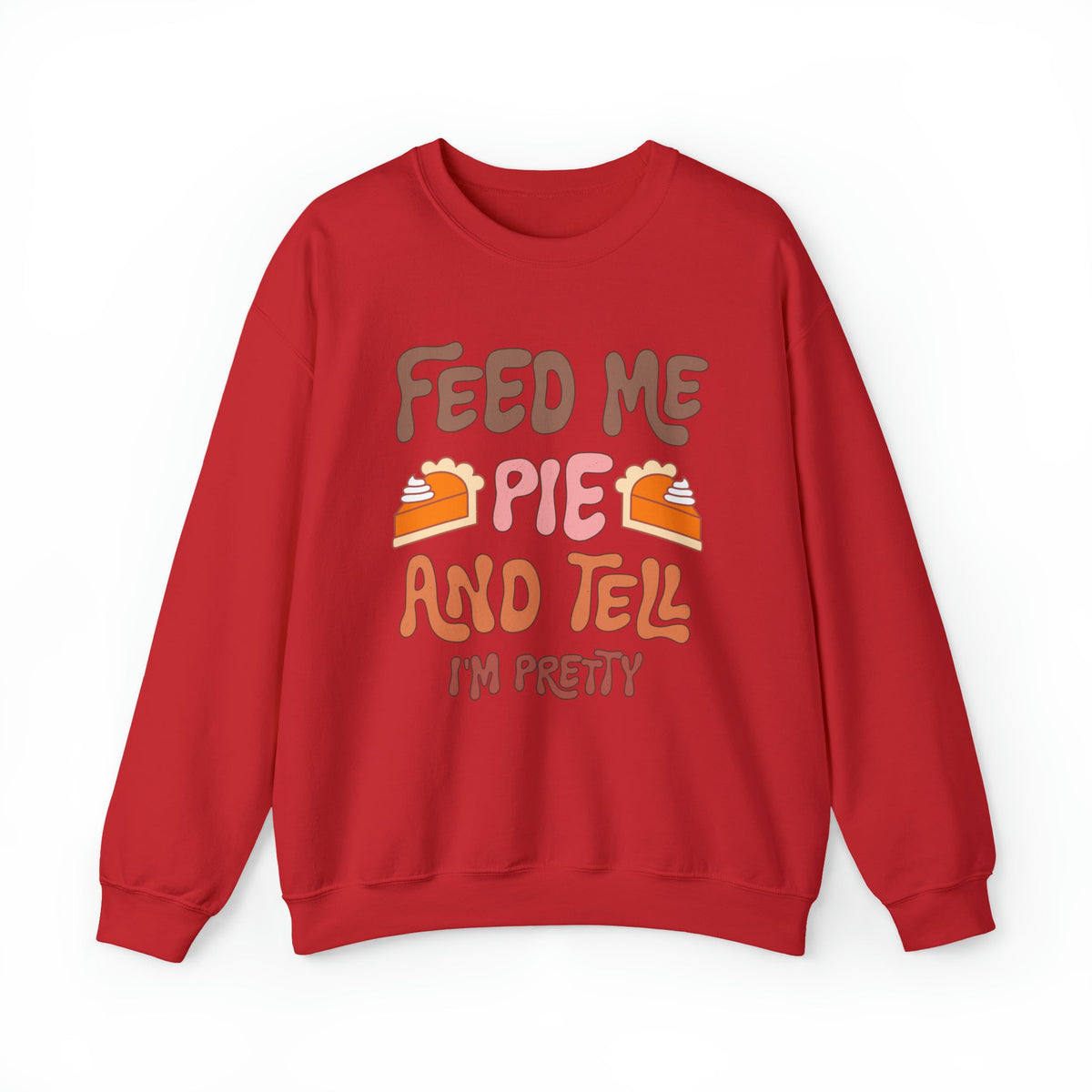 Unisex Sweatshirt Feed Me and Tell me i'm Pretty, Funny Thanksgiving