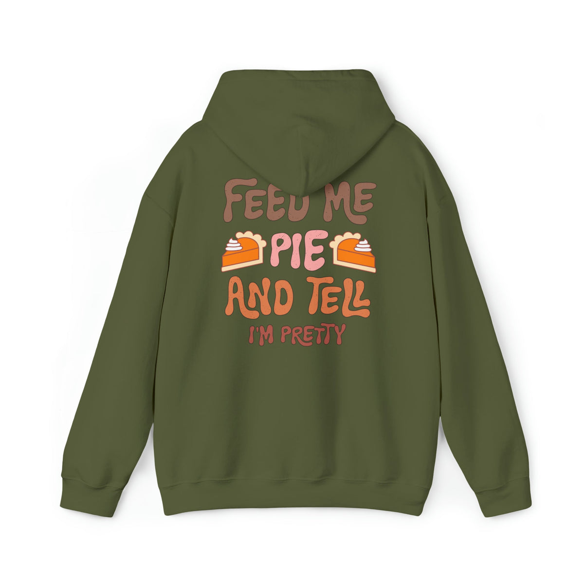 Unisex HOODIE Feed Me and Tell me i'm Pretty, Funny Thanksgiving