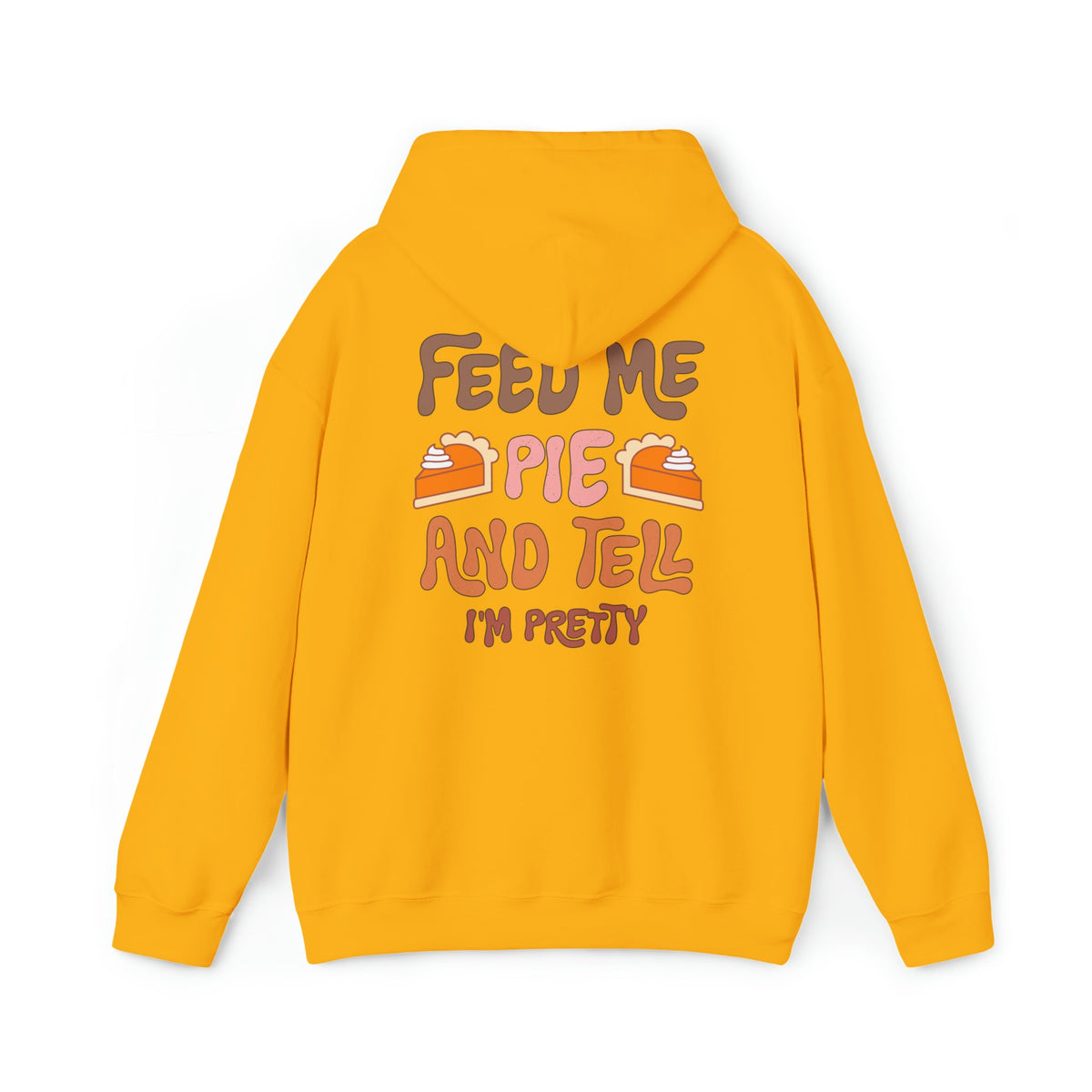 Unisex HOODIE Feed Me and Tell me i'm Pretty, Funny Thanksgiving