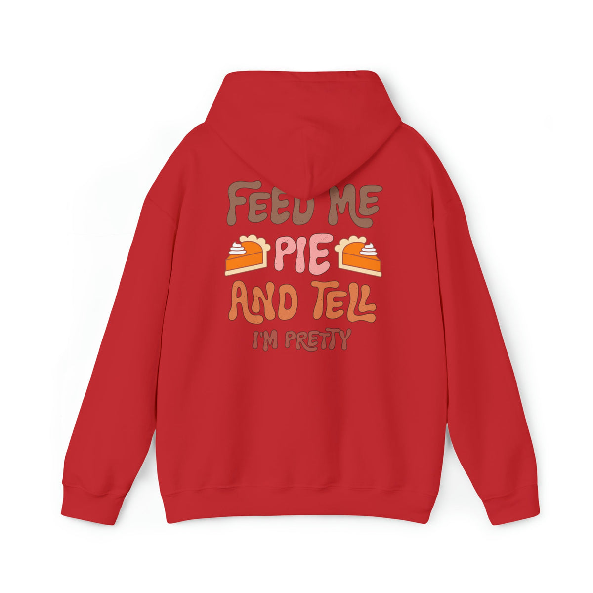 Unisex HOODIE Feed Me and Tell me i'm Pretty, Funny Thanksgiving