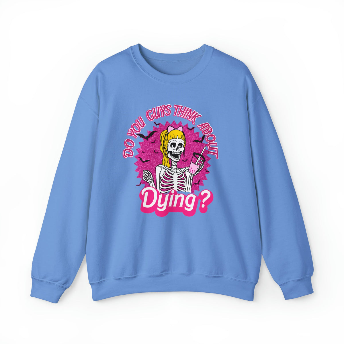 Unisex Sweatshirt Do you Guys Think about Dying Inspired by Barbie Theme