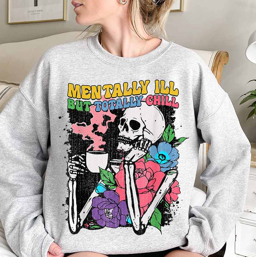 Unisex Sweatshirt Mentally ill but Totally Chill