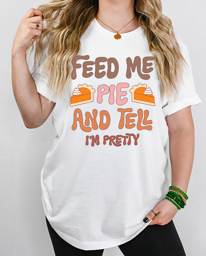 Unisex BELLA CANVA T-Shirt Feed me and Tell me i'm Pretty Thanksgiving